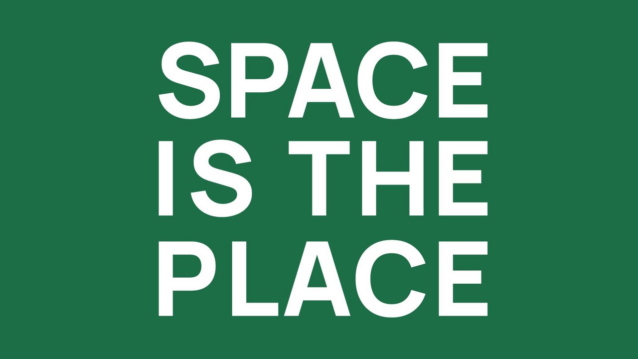 Space is the place