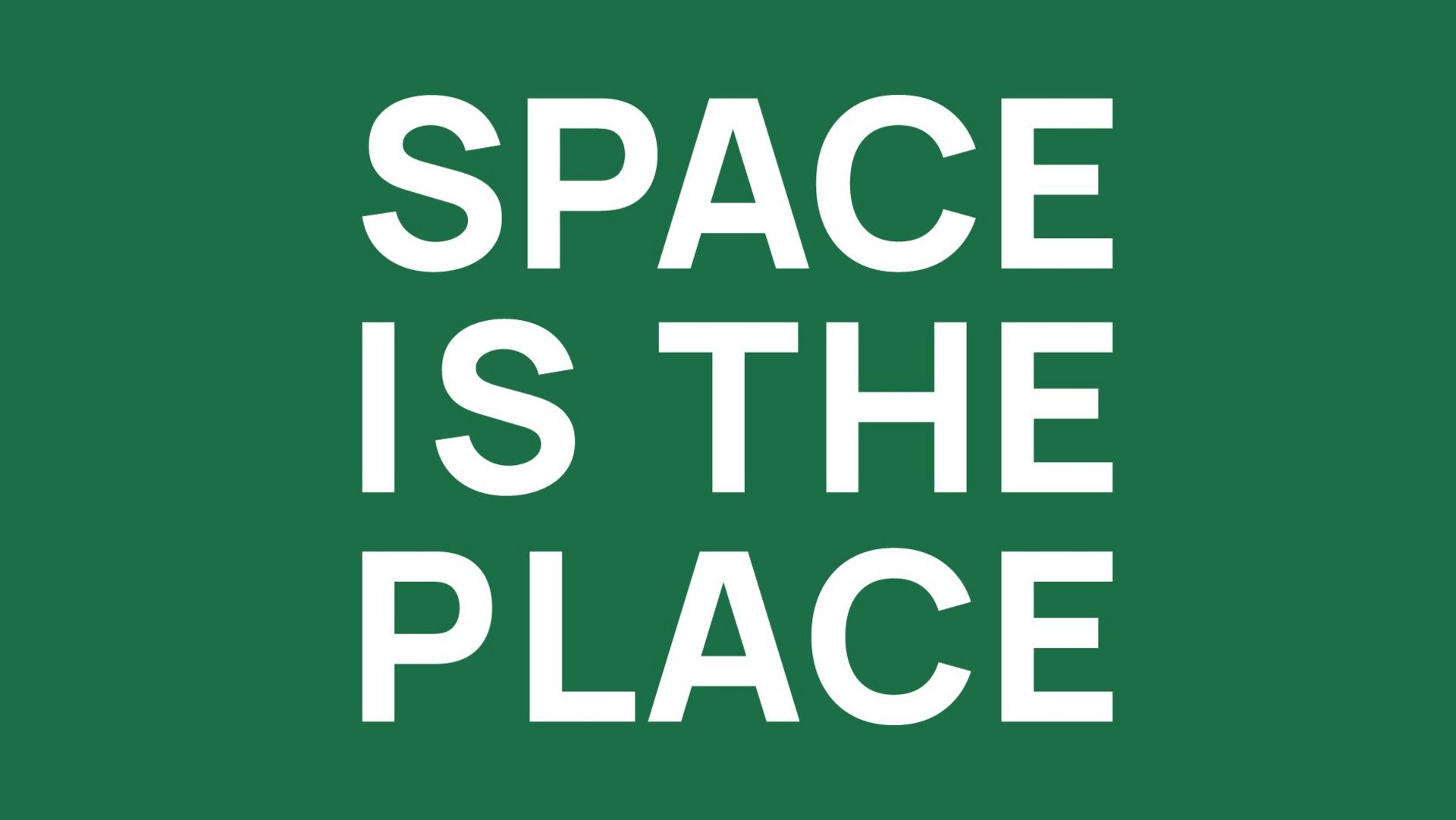Space is the place